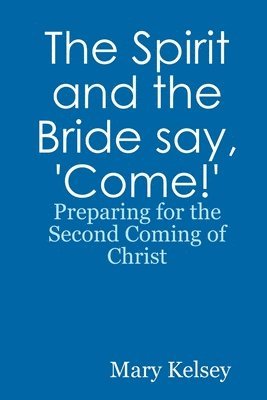 The Spirit and the Bride say, 'Come!' 1