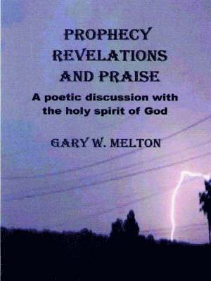 Prophecy Revelations and Praise 1