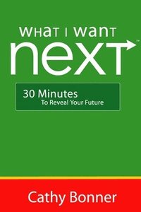 bokomslag What I Want Next...30 Minutes to Reveal Your Future