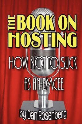 Dan Rosenberg - Book on Hosting: How Not to Suck as an Emcee, Häftad