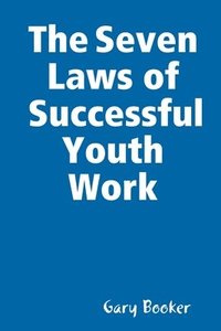 bokomslag The Seven Laws of Successful Youth Work