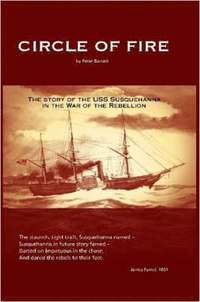 bokomslag Circle of Fire - The Story of the USS Susquehanna in the War of the Rebellion