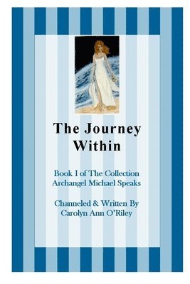 Ann ORiley, Carolyn - Journey Within Book I of the Collection Archangel Michael Speaks, Häftad