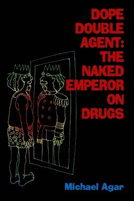 bokomslag Dope Double Agent: The Naked Emperor on Drugs