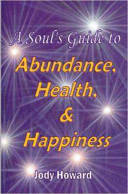 bokomslag Soul's Guide to Abundance, Health and Happiness
