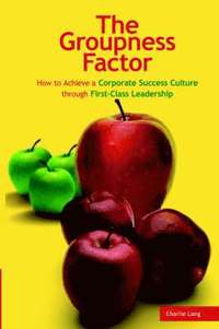 bokomslag Groupness Factor - How to Achieve a Corporate Success Culture Through First-Class Leadership