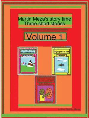 Martin Meza's Story Time Three Short Stories Volume 1 1