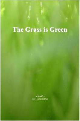 Michael Soltys - Grass is Green, Häftad