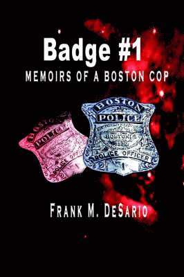 Badge #1 - Memoirs of a Boston Cop 1