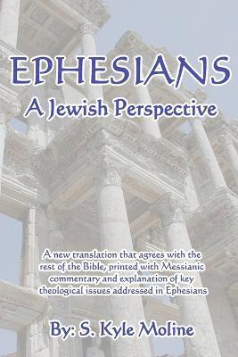 S. Kyle Moline - Ephesians: a Jewish Perspective, Häftad
