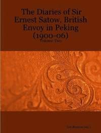 bokomslag The Diaries of Sir Ernest Satow, British Envoy in Peking (1900-06) - Volume Two