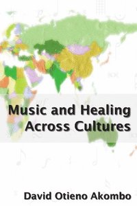 bokomslag Music and Healing Across Cultures