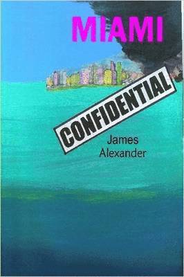 James Alexander - Miami Confidential, Häftad