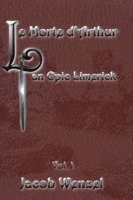 Morte D'Arthur, an Epic Limerick Vol.1