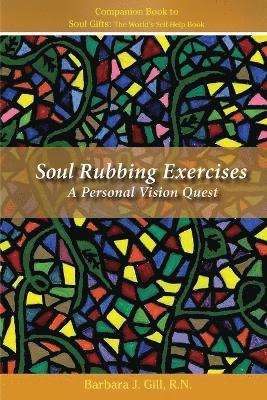 Soul Rubbing Exercises: A Personal Vision Quest 1