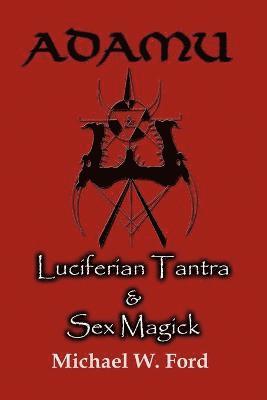 ADAMU - Luciferian Tantra and Sex Magick
