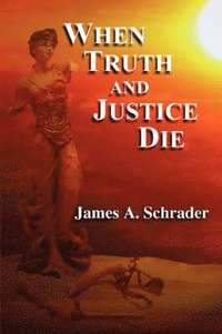 bokomslag When Truth and Justice Die