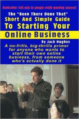 bokomslag The &quot;Been There Done That&quot; Short and Simple Guide to Starting Your Online Business