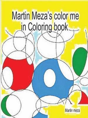 Martin Meza's Color Me in Coloring Book 1