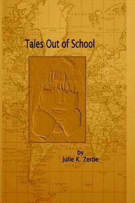 Julie K. Zerbe - Tales Out of School, Häftad
