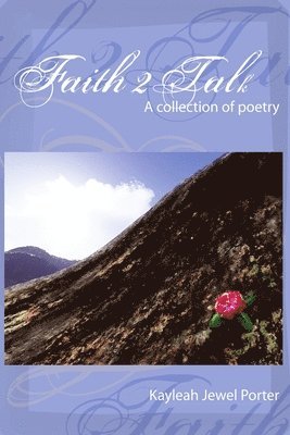 bokomslag Faith 2 Talk A Collection of Poetry