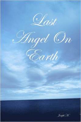Joseph M. - Last Angel On Earth, Häftad
