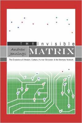 Andrew Jennings - Invisible Matrix: Evolution of Altruism, Culture, Human Behavior, & the Memory Network, Häftad