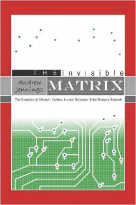 The Invisible Matrix: Evolution of Altruism, Culture, Human Behavior, & the Memory Network 1