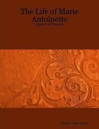 bokomslag Life of Marie Antoinette - Queen of France