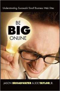 bokomslag Be Big Online: Understanding Successful Small Business Web Sites