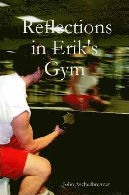 John Aschenbrenner - Reflections in Erik's Gym, Häftad