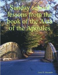 bokomslag Sunday School Lessons from the Book of the Acts of the Apostles