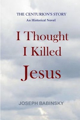 Joseph Babinsky - I Thought I Killed Jesus, Häftad