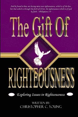 The Gift of Righteousness - Exploring Issues in Righteousness 1