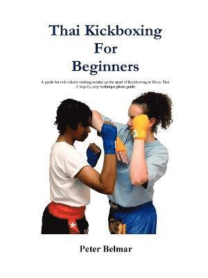 Peter Belmar - Thai Kickboxing For Beginners, Häftad