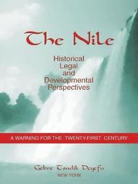 bokomslag The Nile: Historical, Legal and Developmental Perspectives