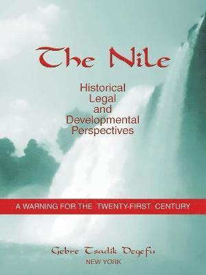 Gebre Tsadik Degefu - Nile: Historical, Legal and Developmental Perspectives, Häftad