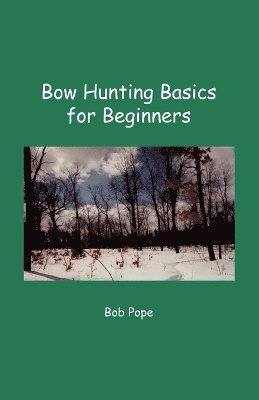 bokomslag Bow Hunting Basics for Beginners
