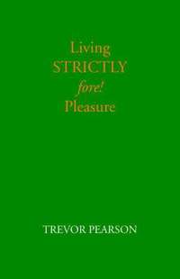 bokomslag Living Strictly Fore! Pleasure
