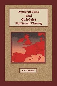 bokomslag Natural Law and Calvinist Political Theory