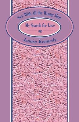 Louise Kennedy - Sex With All the Wrong Men, Häftad