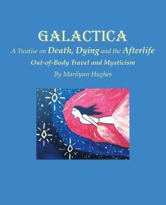 bokomslag Galactica: A Treatise on Death, Dying and the Afterlife