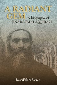 bokomslag A Radiant Gem - a Biography of Jinb-I-Fdil-I-Shrz