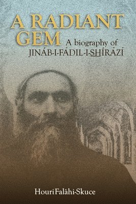 bokomslag A Radiant Gem - a Biography of Jinb-I-Fdil-I-Shrz