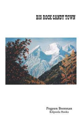 Pegeen Brennan - Big Rock Candy Town, Häftad