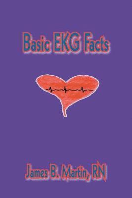 James B. Martin, James B. Martin RN - Basic EKG Facts, Häftad
