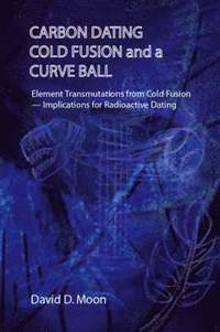 bokomslag Carbon Dating,Cold Fusion,and a Curve Ball