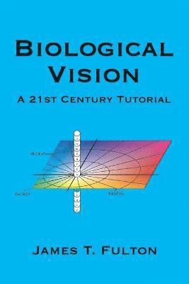 James T. Fulton - Biological Vision, Häftad