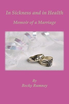 bokomslag In Sickness and in Health, Memoir of a Marriage