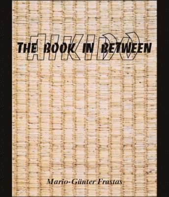 Mario-Gunter Frastas, Mario-Günter Frastas - Aikido, Häftad
